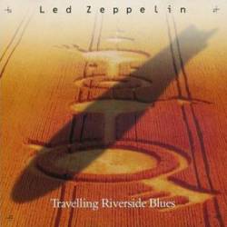 Led Zeppelin : Travelling Riverside Blues
